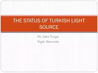 THE STATUS OF TURKISH LIGHT SOURCE