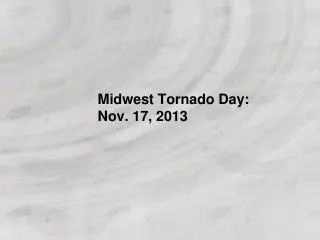 Midwest Tornado Day: Nov. 17, 2013