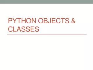 Python OBJECTS &amp; Classes