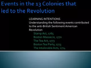 Events in the 13 Colonies that led to the Revolution