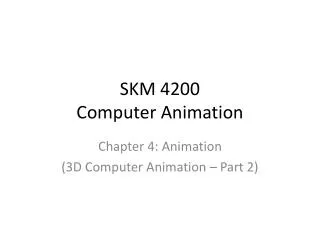 SKM 4200 Computer Animation