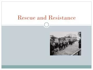 Rescue and Resistance