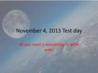 November 4, 2013 Test day