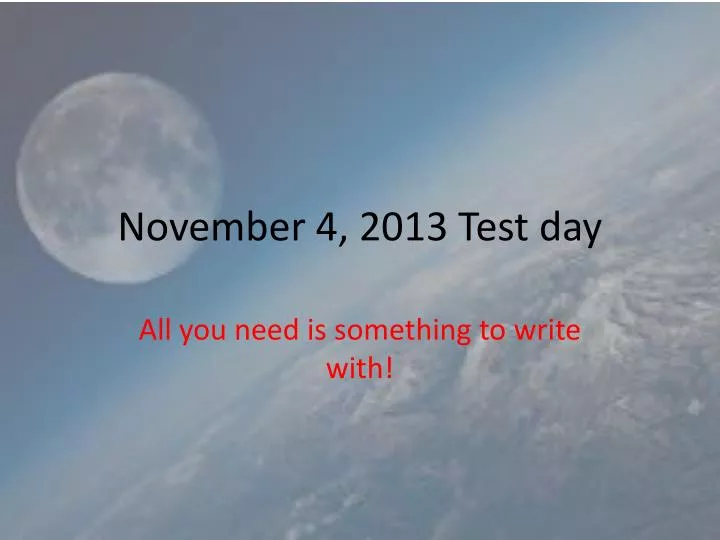 november 4 2013 test day