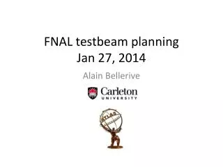 FNAL testbeam planning Jan 27 , 2014