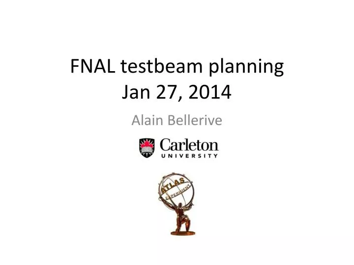 fnal testbeam planning jan 27 2014