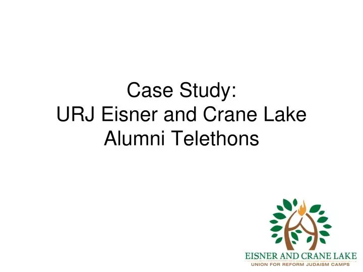 case study urj eisner and crane lake alumni telethons