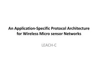 An Application-Specific Protocol Architecture for Wireless Micro sensor Networks