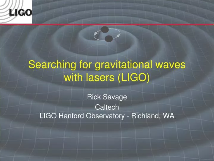 searching for gravitational waves with lasers ligo