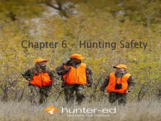 Chapter 6 - Hunting Safety