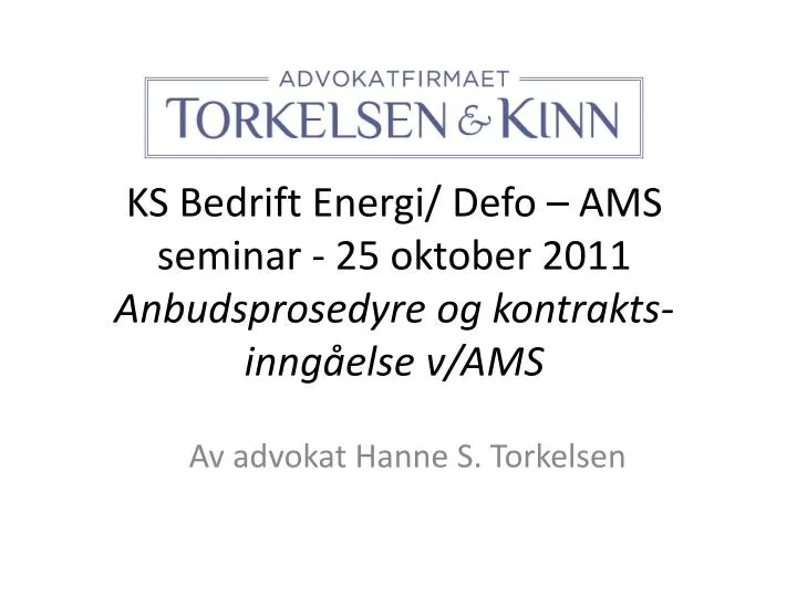 ks bedrift energi defo ams seminar 25 oktober 2011 anbudsprosedyre og kontrakts inng else v ams