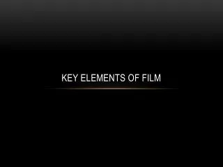 Key elements of film