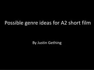 Possible genre ideas for A2 short film