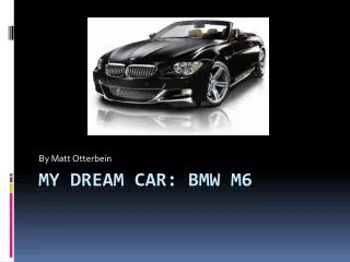 My Dream Car: BMW M6