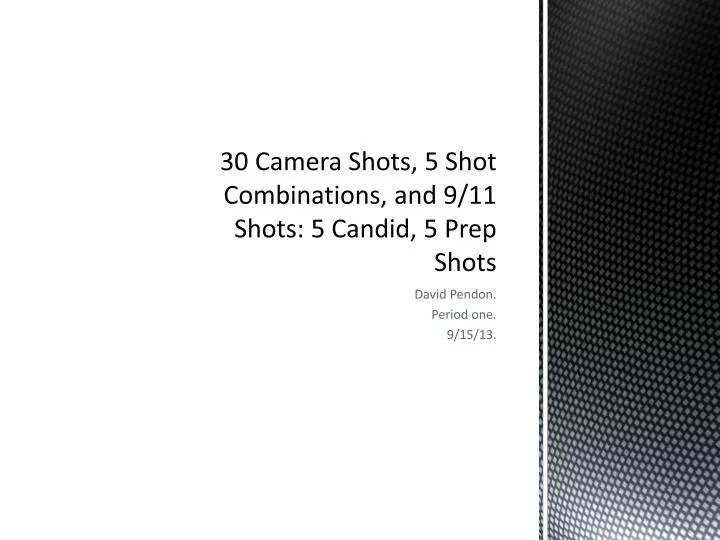 30 camera shots 5 shot combinations and 9 11 shots 5 candid 5 prep shots