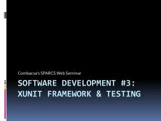 Software development #3: xUnit Framework &amp; Testing