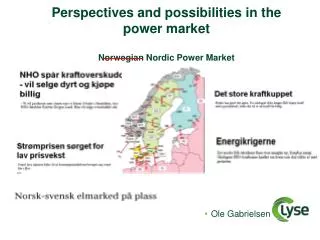 Perspectives and possibilities in the power market Norwegian Nordic Power Market