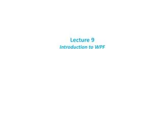 Lecture 9 Introduction to WPF