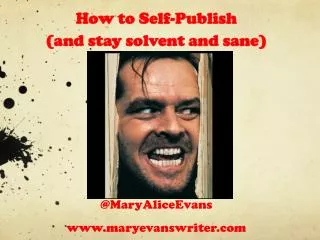 How to Self-Publish (and stay solvent and sane)