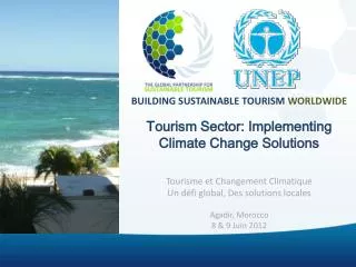 BUILDING SUSTAINABLE TOURISM WORLDWIDE Tourism Sector: Implementing Climate Change Solutions