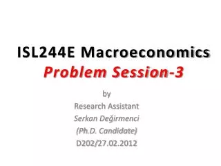 ISL244E Macroeconomics Problem Session -3