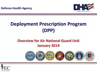 Deployment Prescription Program (DPP) Overview for Air National Guard Unit January 2014