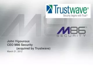 John Vigouroux CEO M86 Security (acquired by Trustwave)