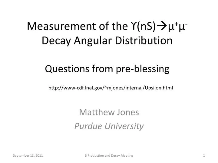 measurement of the ns decay angular distribution questions from pre blessing