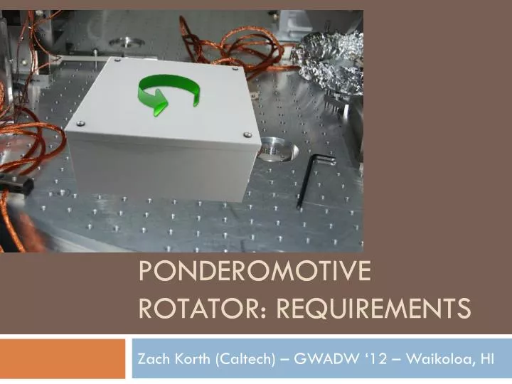 ponderomotive rotator requirements