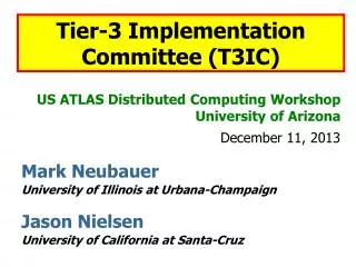 US ATLAS Distributed Computing Workshop University of Arizona December 11, 2013