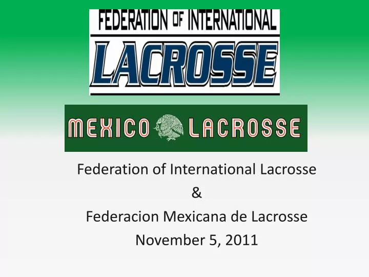 federation of international lacrosse federacion mexicana de lacrosse november 5 2011