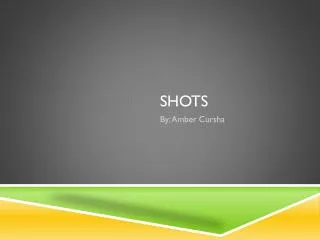 shots