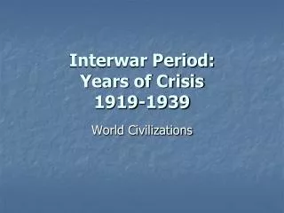 Interwar Period: Years of Crisis 1919-1939