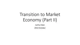 Transition to Market Economy (Part II)