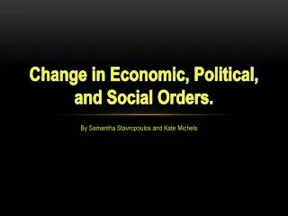 C hange in Economic, Political, and Social Orders .