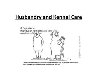 Husbandry and Kennel Care