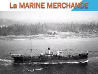 La MARINE MERCHANDE