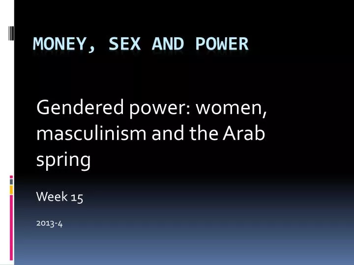 gendered power women masculinism and the arab spring week 15 2013 4