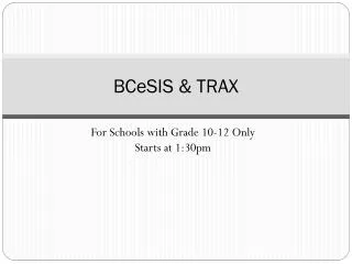 BCeSIS &amp; TRAX