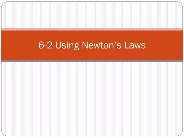 6 2 using newton s laws