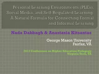 Nada Dabbagh &amp; Anastasia Kitsantas George Mason University Fairfax, VA