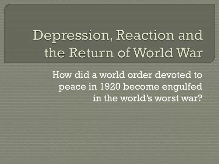 depression reaction and the return of world war