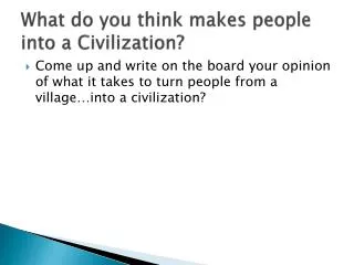 What do you think makes people into a Civilization?