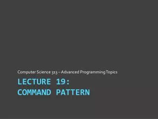 Lecture 19: Command Pattern
