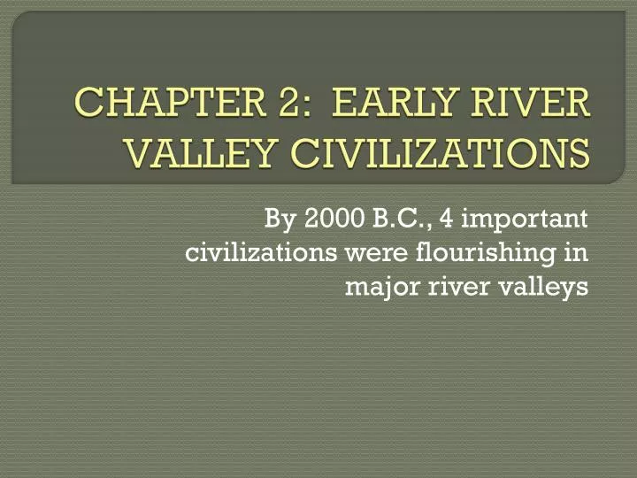 chapter 2 early river valley civilizations