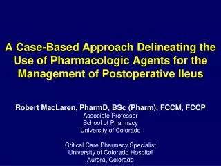 Robert MacLaren, PharmD, BSc (Pharm), FCCM, FCCP Associate Professor School of Pharmacy