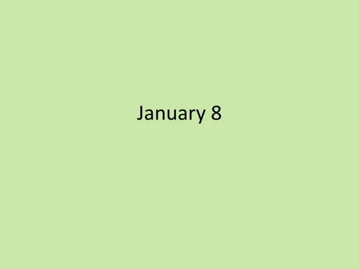 january 8
