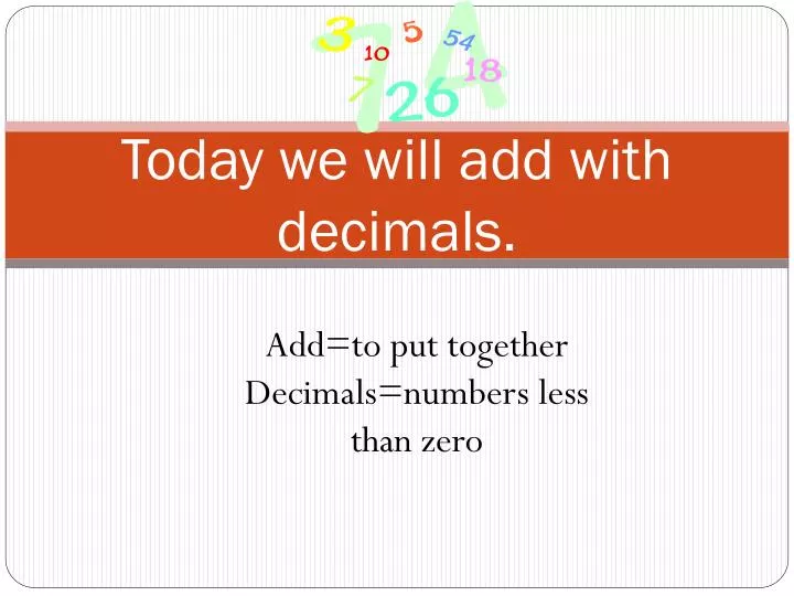 today we will add with decimals
