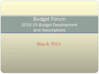 Budget Forum 2014-15 Budget Development and Assumptions
