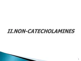 NON-CATECHOLAMINES